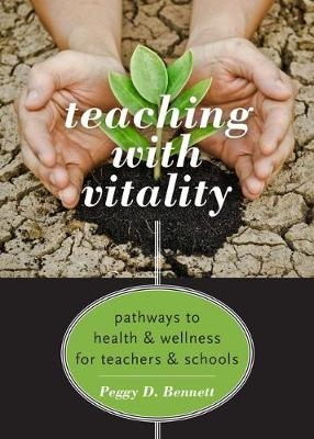Teaching with Vitality - Peggy D. Bennett