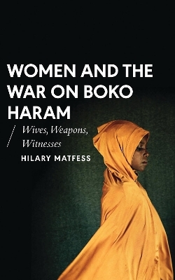 Women and the War on Boko Haram - Hilary Matfess