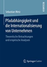 Pfadabhängigkeit und die Internationalisierung von Unternehmen - Sebastian Metz