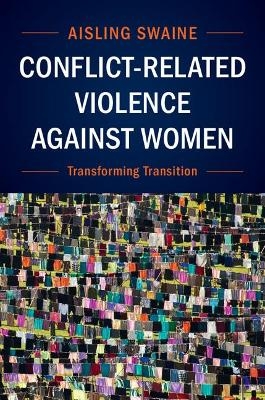 Conflict-Related Violence against Women - Aisling Swaine
