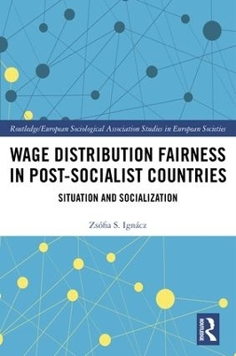Wage Distribution Fairness in Post-Socialist Countries - Zs&oacute;fia Ign&aacute;cz