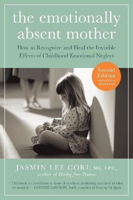The Emotionally Absent Mother, Second Edition - Jasmin Lee Cori
