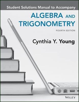 Algebra and Trigonometry, 4e Student Solutions Manual - Cynthia Y. Young