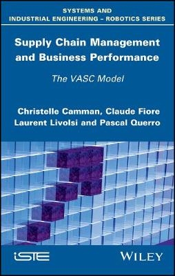 Supply Chain Management and Business Performance - Christelle Camman, Claude Fiore, Laurent Livolsi, Pascal Querro