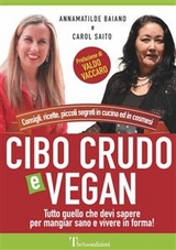Cibo crudo e vegan - Annamatilde Baiano, Carol Saito