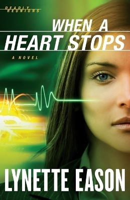 When a Heart Stops &ndash; A Novel - Lynette Eason