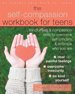 The Self-Compassion Workbook for Teens - Karen Bluth, Kristin Neff