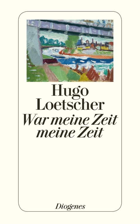 War meine Zeit meine Zeit - Hugo Loetscher