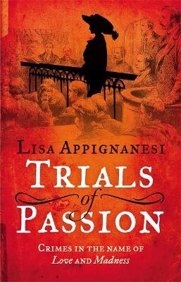 Trials of Passion - Lisa Appignanesi