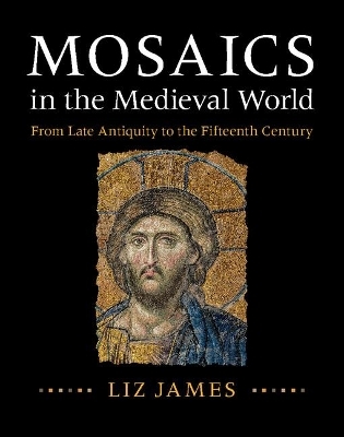 Mosaics in the Medieval World - Liz James