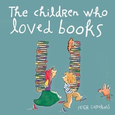 The Children Who Loved Books - Peter Carnavas