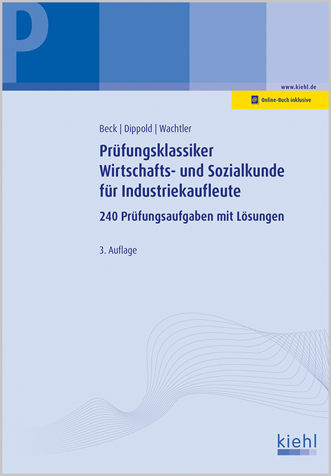 Pr&uuml;fungsklassiker Wirtschafts- und Sozialkunde f&uuml;r Industriekaufleute - Karsten Beck, Silke Dippold, Michael Wachtler