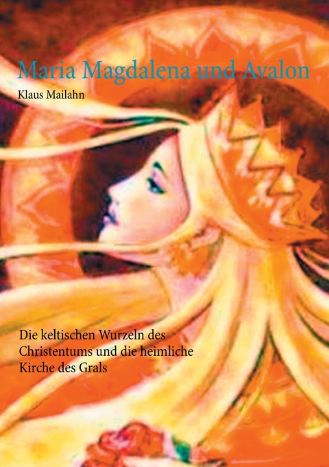 Maria Magdalena und Avalon - Klaus Mailahn