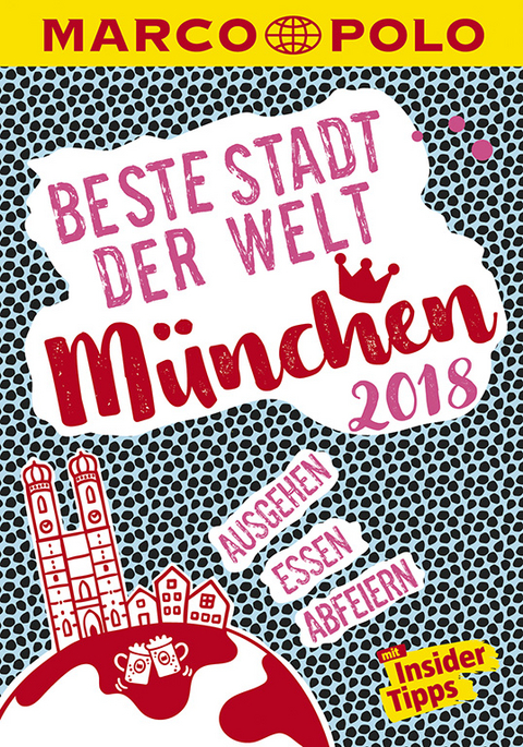 MARCO POLO Beste Stadt der Welt - M&uuml;nchen 2018 (MARCO POLO Cityguides) - Amadeus Danesitz