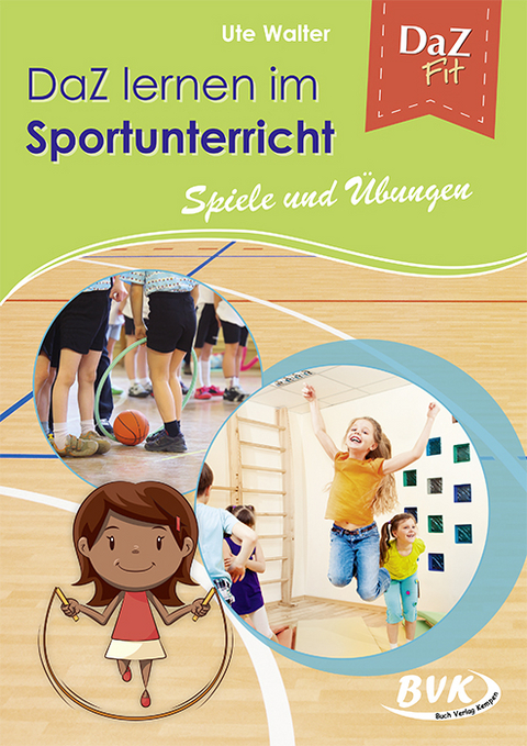 DaZ lernen im Sportunterricht &ndash; Spiele und &Uuml;bungen - Ute Walter