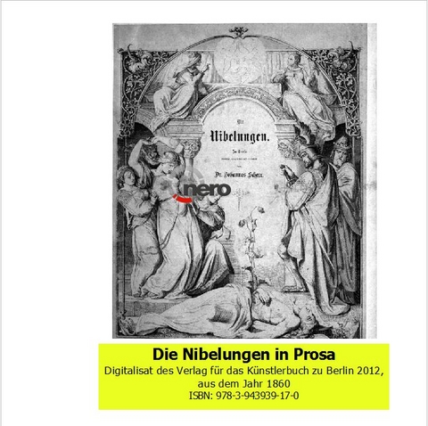 Die Nibelungen in Prosa aus dem Jahr 1860 - Karl L Sauer