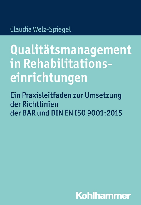 Qualit&auml;tsmanagement in Rehabilitationseinrichtungen - Claudia Welz-Spiegel
