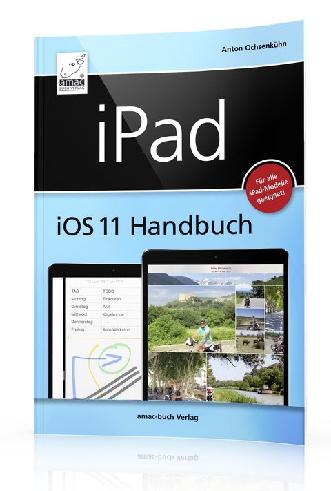 iPad iOS 11 Handbuch - Anton Ochsenkühn