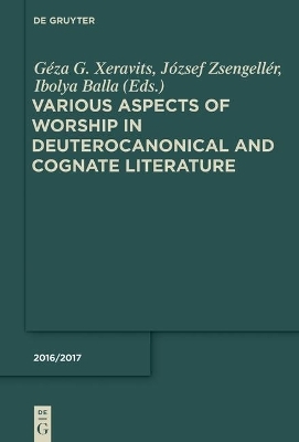 Deuterocanonical and Cognate Literature: Yearbook / Various Aspects of Worship in Deuterocanonical and Cognate Literature