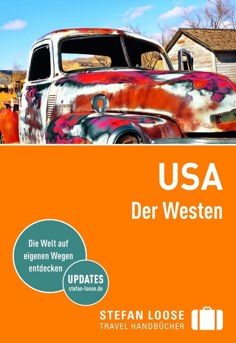 Stefan Loose Reisef&uuml;hrer USA, Der Westen - Nick Edwards, Charles Hodgkins, Steven Horak, Stephen Keeling, Greg Ward, Max Grinnell, Sarah Hull, Todd Obolsky, Andrew Rosenberg, Claus Vogel, Laurie Isola, Annelise Sorenson