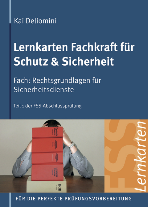 Lernkarten Fachkraft f&uuml;r Schutz & Sicherheit | Rechtsgrundlagen f&uuml;r Sicherheitsdienste - Kai Deliomini