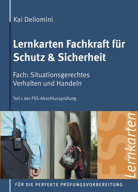 Lernkarten Fachkraft f&uuml;r Schutz & Sicherheit | Situationsgerechtes Verhalten und Handeln - Kai Deliomini