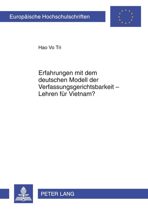 Erfahrungen mit dem deutschen Modell der Verfassungsgerichtsbarkeit &ndash; Lehren f&uuml;r Vietnam? - Hao Vo Tri