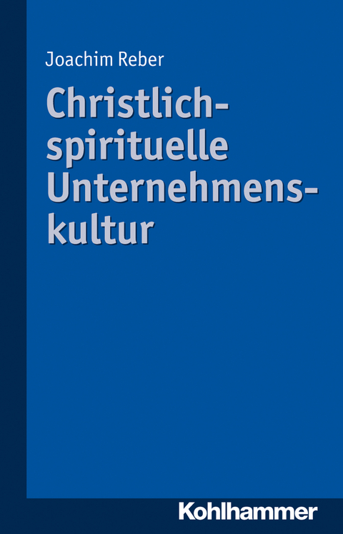 Christlich-spirituelle Unternehmenskultur - Joachim Reber