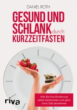Gesund und schlank durch Kurzzeitfasten -  Daniel Roth