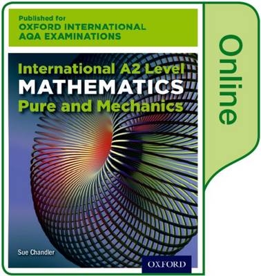 OxfordAQA International A2 Mathematics Pure and Mechanics (9660) - Sue Chandler, Janet Crawshaw, Joan Chambers