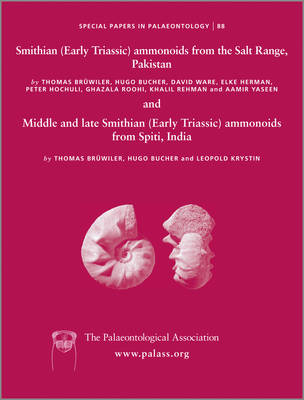 Special Papers in Palaeontology, Smithian (Early Triassic) ammonoids from the Salt Range (Pakistan) and Spiti (India) - Thomas Br&uuml;hwiler, Hugo Bucher