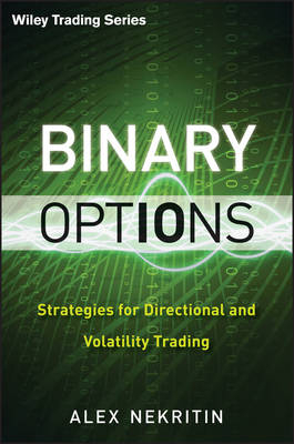 Binary Options &ndash; Strategies for Directional and Volatility Trading - Alex Nekritin