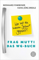 Frag Mutti - Das WG-Buch - Bernhard Finkbeiner, Hans-J&ouml;rg Brekle, Tabea Mu&szlig;gnug