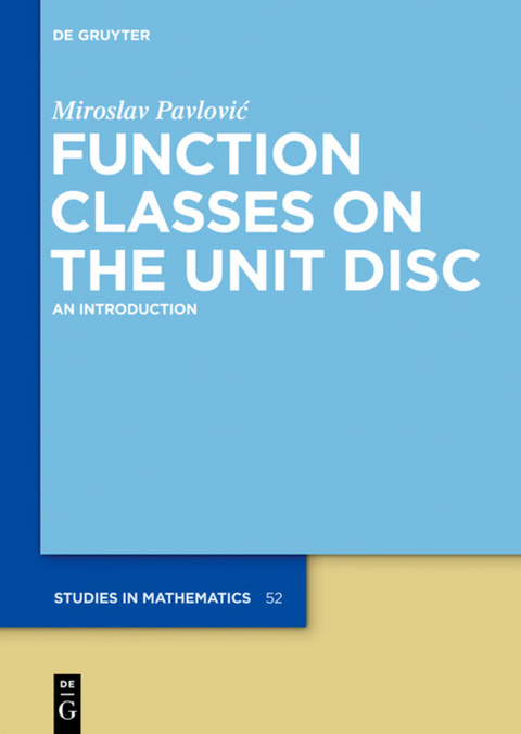 Function Classes on the Unit Disc - Miroslav Pavlović