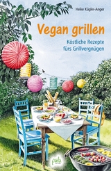 Vegan grillen - Heike K&uuml;gler-Anger