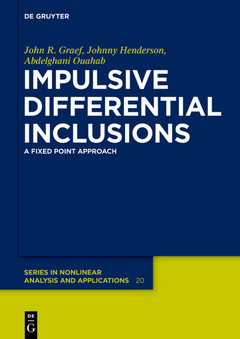 Impulsive Differential Inclusions - John R. Graef, Johnny Henderson, Abdelghani Ouahab