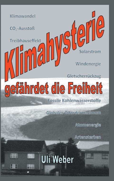 Klimahysterie gef&auml;hrdet die Freiheit - Uli Weber