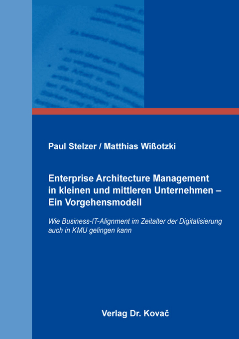 Enterprise Architecture Management in kleinen und mittleren Unternehmen &ndash; Ein Vorgehensmodell - Paul Stelzer, Matthias Wi&szlig;otzki