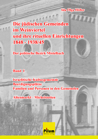 Die jüdischen Gemeinden im Weinviertel und ihre rituellen Einrichtungen 1848-1939/45 - der politische Bezirk Mistelbach - Auslieferung durch: Ida Olga Höfler, helikon@gmx.at,+436767287931