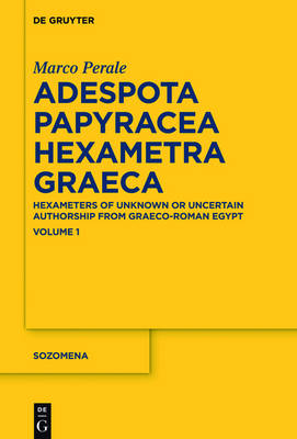 Marco Perale: Adespota Papyracea Hexametra Graeca (APHG) / Marco Perale: Adespota Papyracea Hexametra Graeca (APHG). Volume I