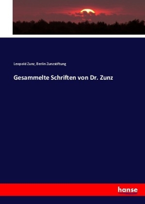 Gesammelte Schriften von Dr. Zunz - Leopold Zunz, Berlin Zunzstiftung