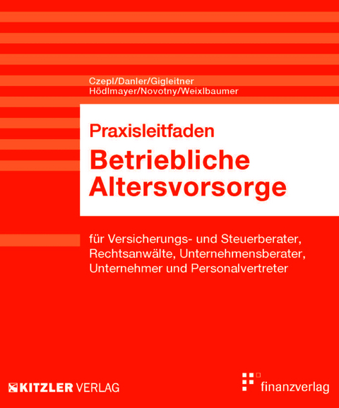 Praxisleitfaden Betriebliche Altersvorsorge - Heimo Czepl, Gerhard Danler, Arnold Gigleitner, Markus Weixlbaumer, Mag. Stephan M. Novotny
