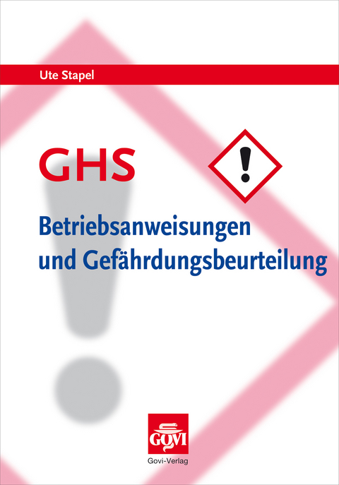 GHS - Betriebsanweisungen und Gef&auml;hrdungsbeurteilung - Ute Stapel