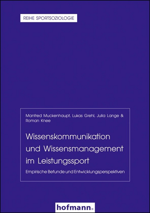 Wissenskommunikation und Wissensmanagement im Leistungssport - Manfred Muckenhaupt, Lukas Grehl, Julia Lange, Roman Knee