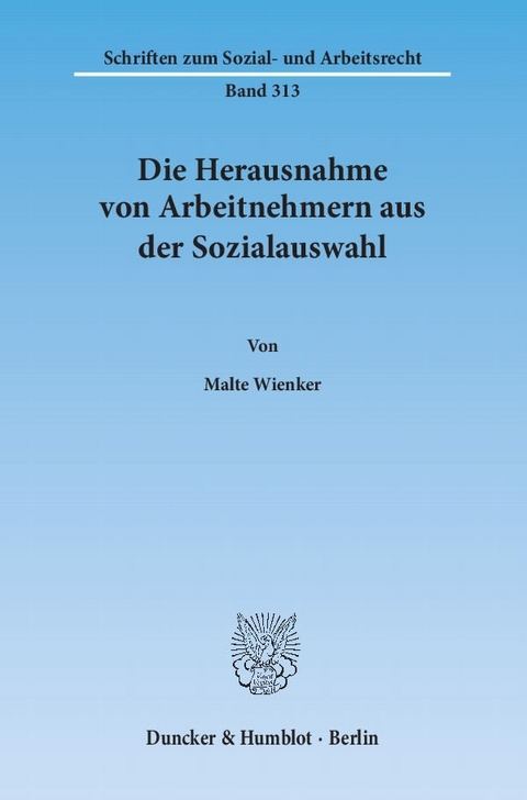 Die Herausnahme von Arbeitnehmern aus der Sozialauswahl. - Malte Wienker