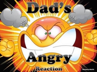 Dad's Angry Reaction