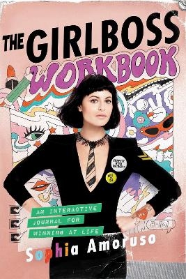 The Girlboss Workbook - Sophia Amoruso