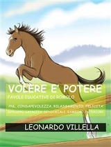 Volere &egrave; potere - Favole educative per figli e genitori felici - Leonardo Villella