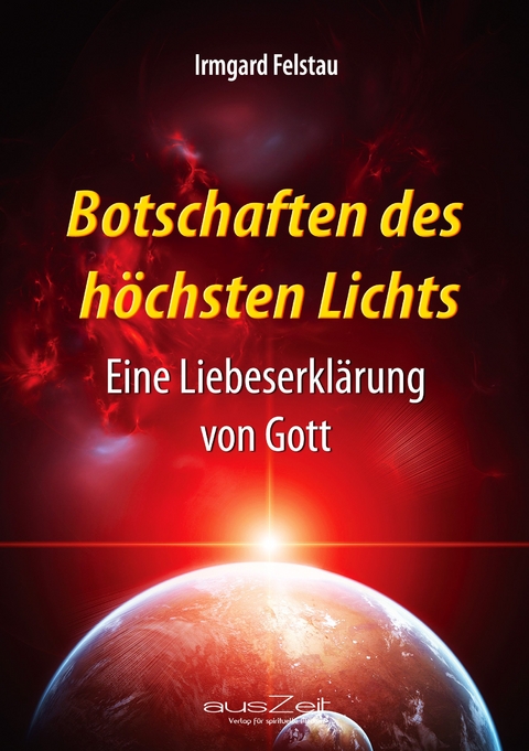 Botschaften des h&ouml;chsten Lichts - Irmgard Felstau