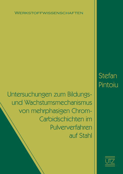Untersuchungen zum Bildungs- und Wachstumsmechanismus von mehrphasigen Chrom-Carbidschichten im Pulververfahren auf Stahl - Stefan Pintoiu